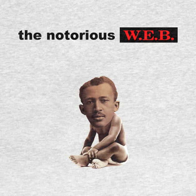 The Notorious W.E.B. (DuBois) by Sociology, Sucka!